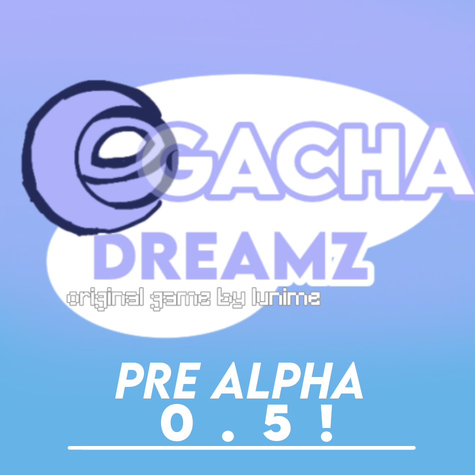 加查梦Z最新版(Gacha Dreamz)v0.5 Pre-Alpha