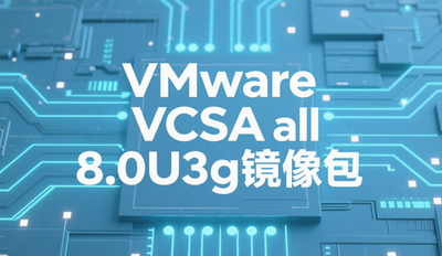 VMware VCSA all 8.0U3g VMware VCSA a