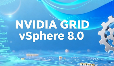 NVIDIA GRID vSphere 8.0�������� NVIDIA GRID vSphere 8.0��ô��װ