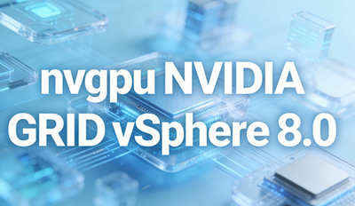 nvgpu NVIDIA GRID vSphere 8.0�������� nvgpu NVIDIA