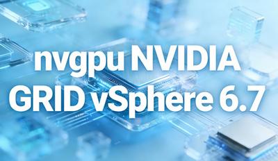 nvgpu NVIDIA GRID vSphere 6.7��װ�̳� nvgpu NVIDIA