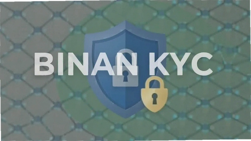 binan KYC��֤��ʲô����˶��ͨ����ʧ��ԭ��ȫ����